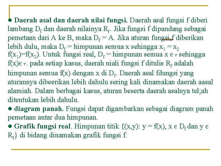 ● Daerah asal dan daerah nilai fungsi. Daerah asal fungsi f diberi lambang Df