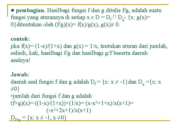 ● pembagian. Hasilbagi fungsi f dan g ditulis f/g, adalah suatu fungsi yang aturannya