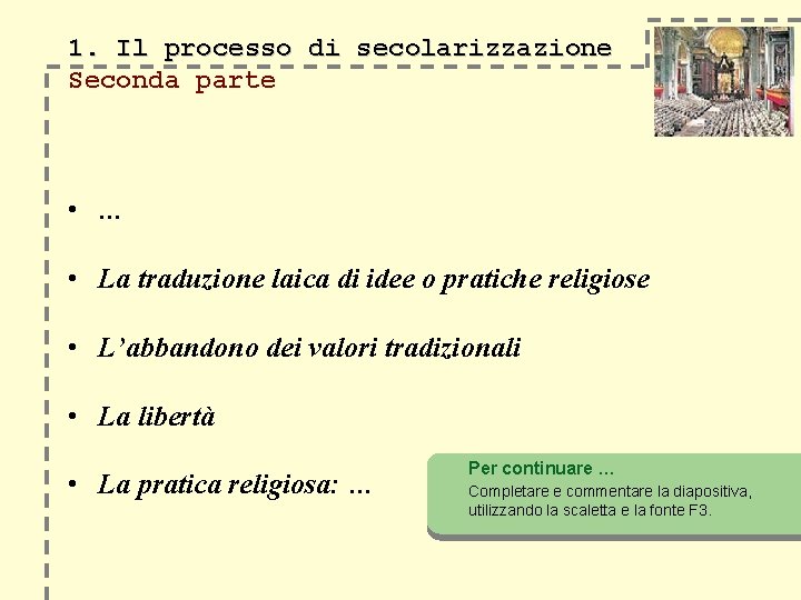 1. Il processo di secolarizzazione Seconda parte • … • La traduzione laica di