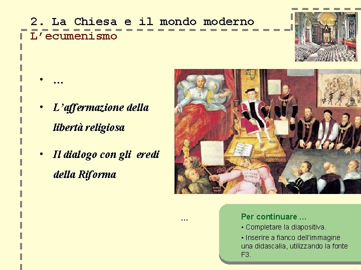 2. La Chiesa e il mondo moderno L’ecumenismo • … • L’affermazione della libertà