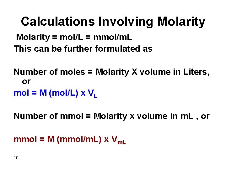 Calculations Involving Molarity = mol/L = mmol/m. L This can be further formulated as