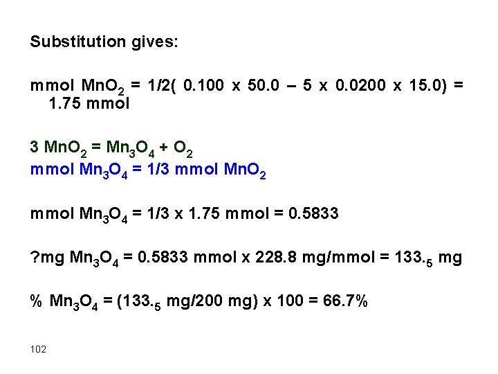 Substitution gives: mmol Mn. O 2 = 1/2( 0. 100 x 50. 0 –