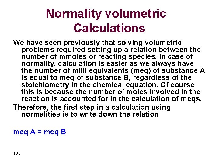 Normality volumetric Calculations We have seen previously that solving volumetric problems required setting up