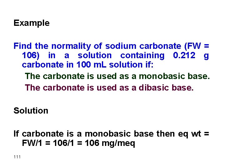 Example Find the normality of sodium carbonate (FW = 106) in a solution containing