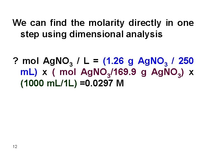 We can find the molarity directly in one step using dimensional analysis ? mol