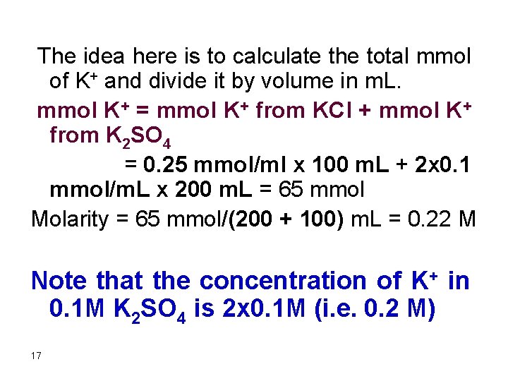  The idea here is to calculate the total mmol of K+ and divide