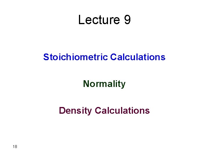 Lecture 9 Stoichiometric Calculations Normality Density Calculations 18 