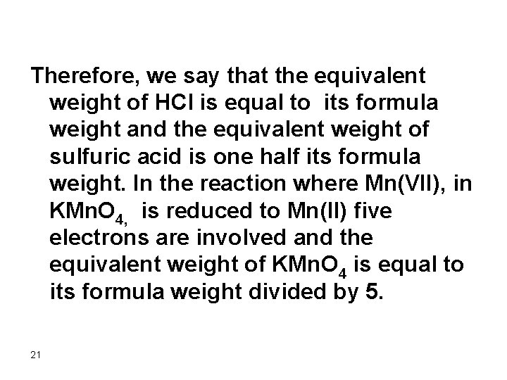 Therefore, we say that the equivalent weight of HCl is equal to its formula