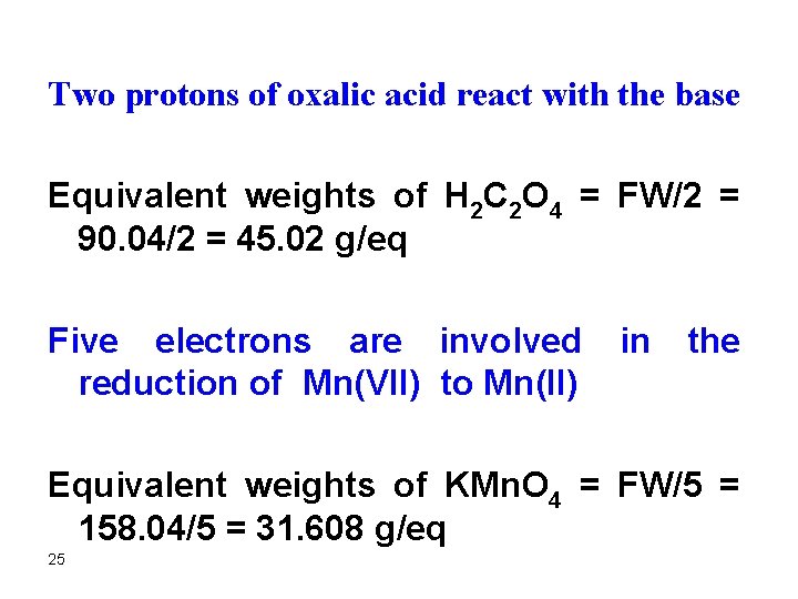 Two protons of oxalic acid react with the base Equivalent weights of H 2