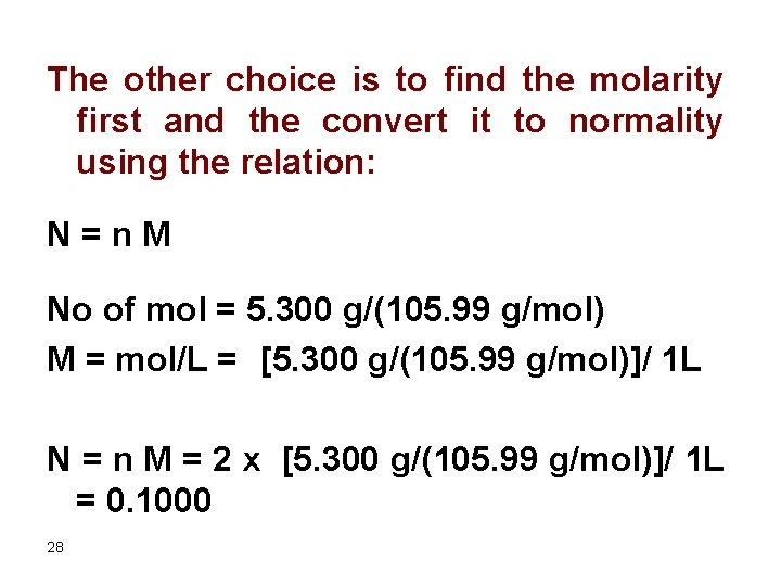 The other choice is to find the molarity first and the convert it to