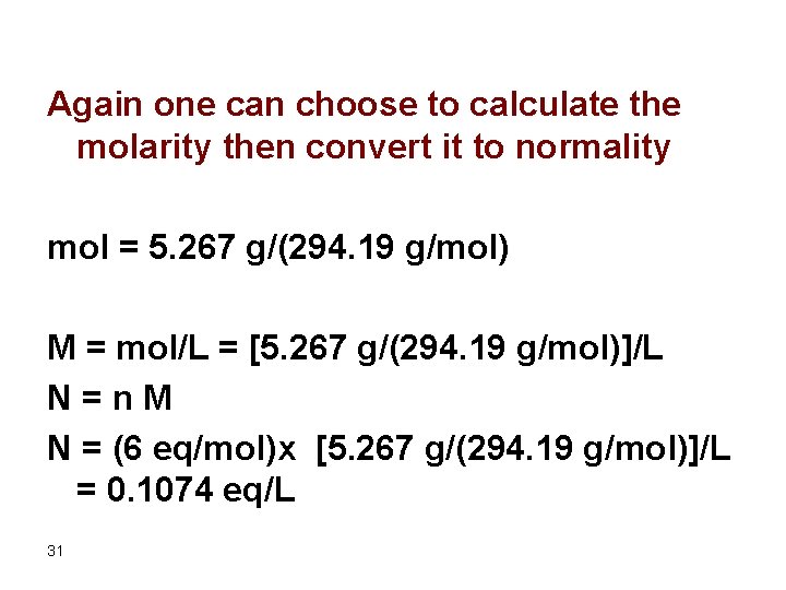 Again one can choose to calculate the molarity then convert it to normality mol