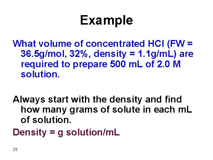 Example What volume of concentrated HCl (FW = 36. 5 g/mol, 32%, density =