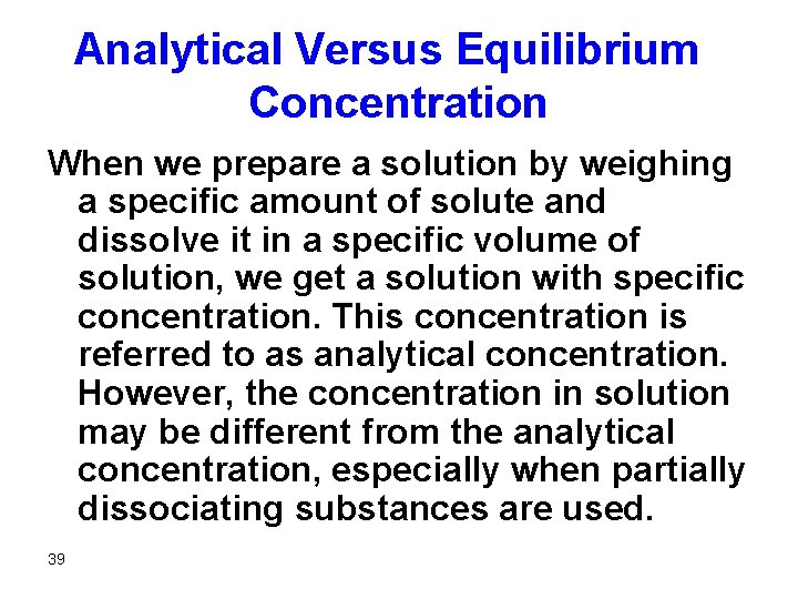 Analytical Versus Equilibrium Concentration When we prepare a solution by weighing a specific amount