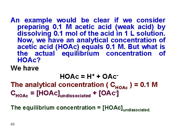 An example would be clear if we consider preparing 0. 1 M acetic acid