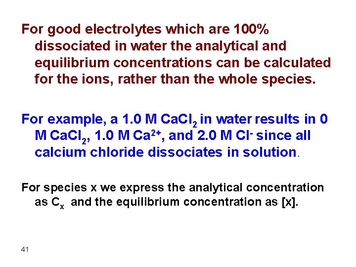For good electrolytes which are 100% dissociated in water the analytical and equilibrium concentrations