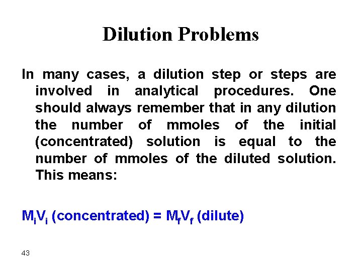 Dilution Problems In many cases, a dilution step or steps are involved in analytical