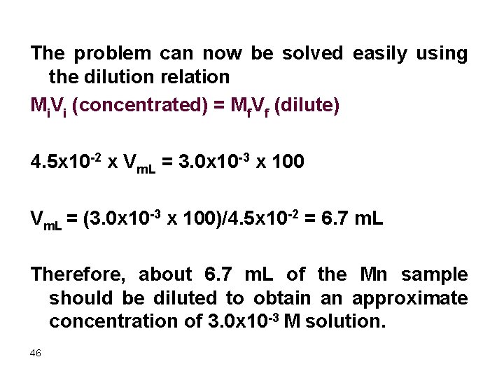 The problem can now be solved easily using the dilution relation Mi. Vi (concentrated)
