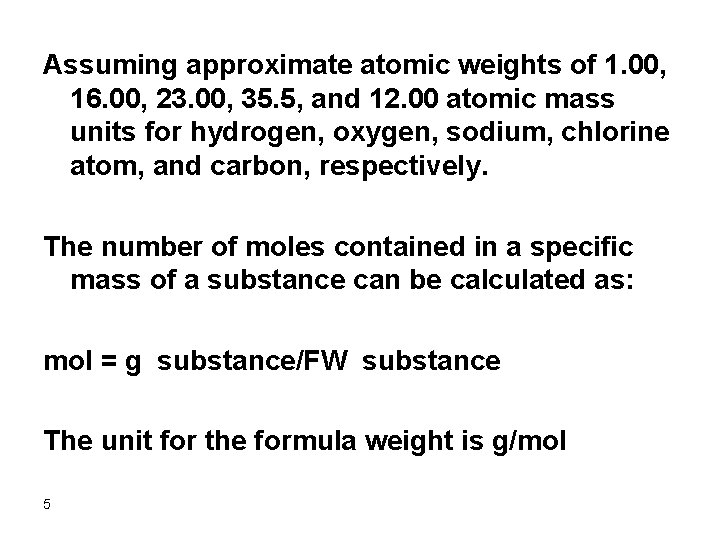 Assuming approximate atomic weights of 1. 00, 16. 00, 23. 00, 35. 5, and