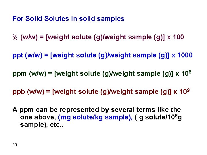 For Solid Solutes in solid samples % (w/w) = [weight solute (g)/weight sample (g)]