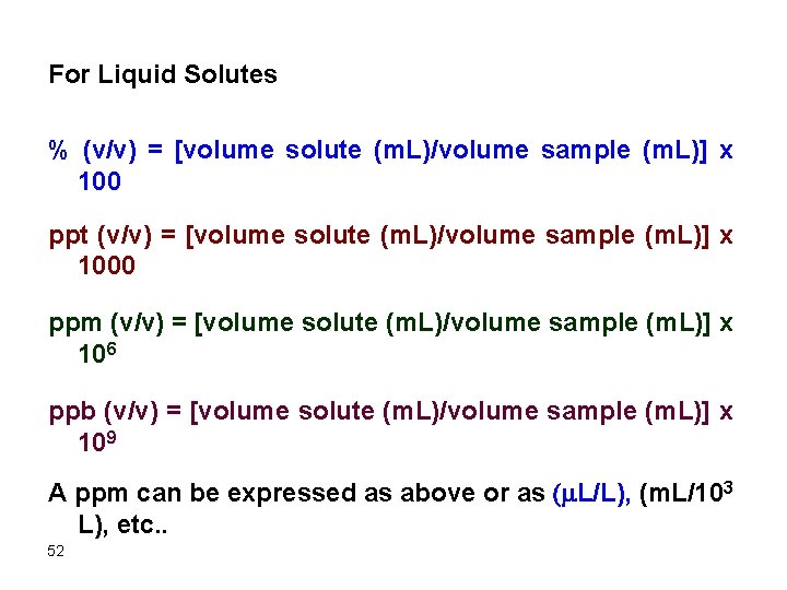 For Liquid Solutes % (v/v) = [volume solute (m. L)/volume sample (m. L)] x