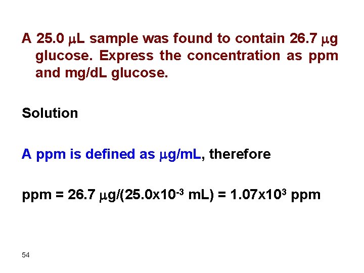 A 25. 0 m. L sample was found to contain 26. 7 mg glucose.