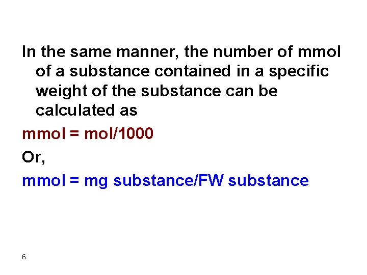 In the same manner, the number of mmol of a substance contained in a