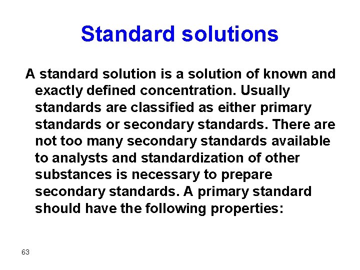 Standard solutions A standard solution is a solution of known and exactly defined concentration.