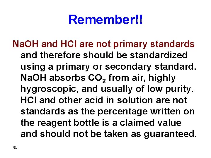 Remember!! Na. OH and HCl are not primary standards and therefore should be standardized
