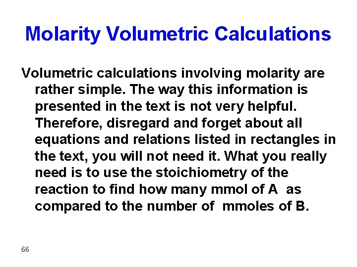Molarity Volumetric Calculations Volumetric calculations involving molarity are rather simple. The way this information