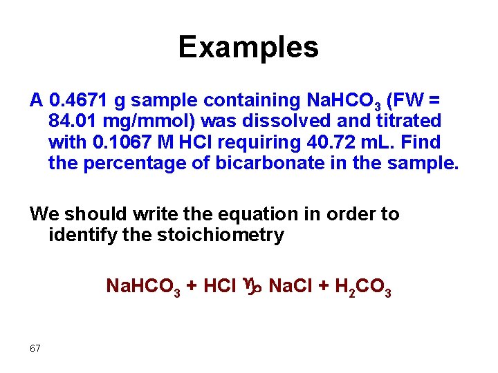 Examples A 0. 4671 g sample containing Na. HCO 3 (FW = 84. 01