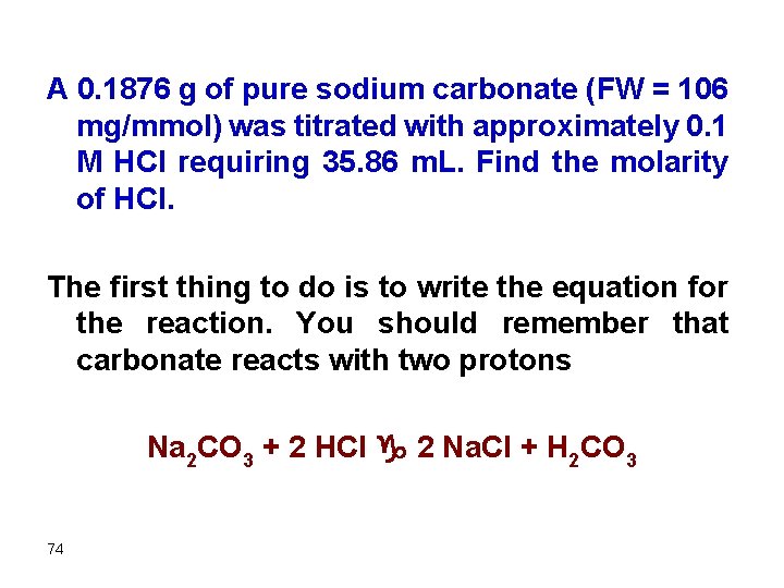 A 0. 1876 g of pure sodium carbonate (FW = 106 mg/mmol) was titrated