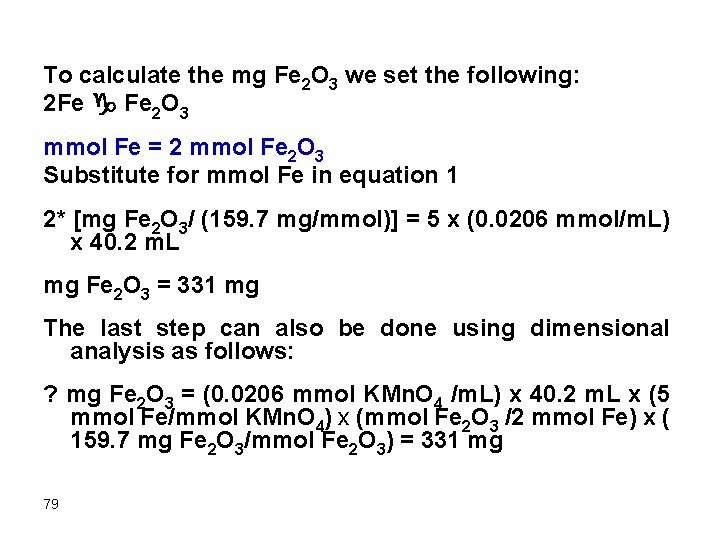 To calculate the mg Fe 2 O 3 we set the following: 2 Fe