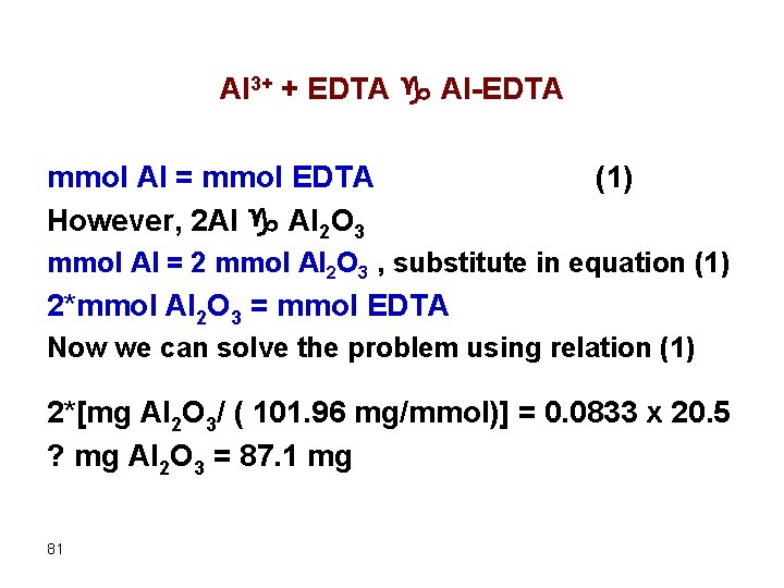 Al 3+ + EDTA g Al-EDTA mmol Al = mmol EDTA However, 2 Al