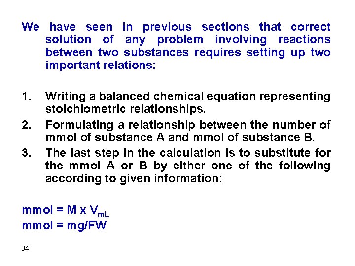 We have seen in previous sections that correct solution of any problem involving reactions