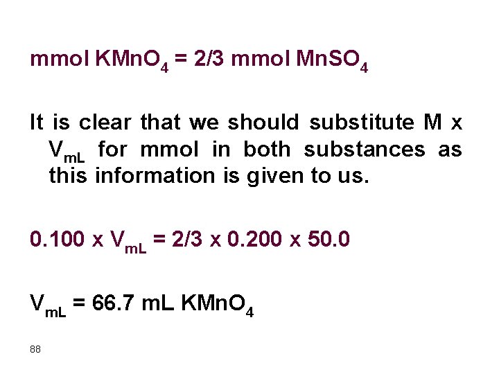 mmol KMn. O 4 = 2/3 mmol Mn. SO 4 It is clear that