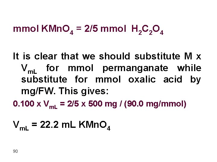 mmol KMn. O 4 = 2/5 mmol H 2 C 2 O 4 It