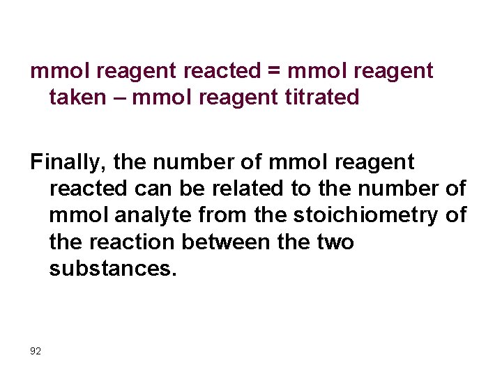 mmol reagent reacted = mmol reagent taken – mmol reagent titrated Finally, the number