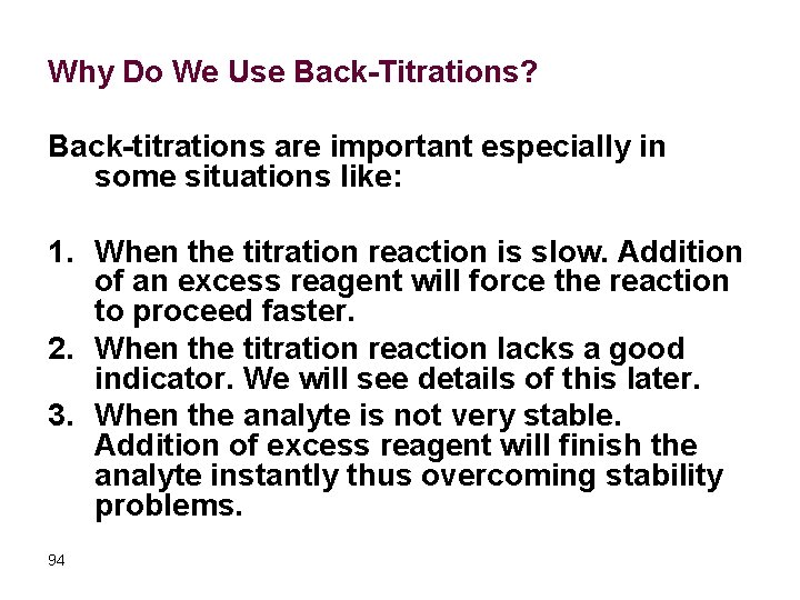 Why Do We Use Back-Titrations? Back-titrations are important especially in some situations like: 1.