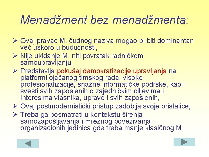 Menadžment bez menadžmenta: Ø Ovaj pravac M. čudnog naziva mogao bi biti dominantan već