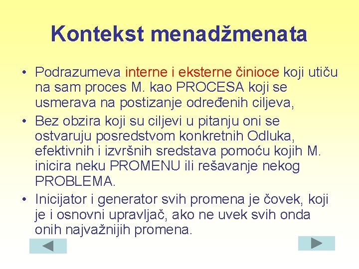 Kontekst menadžmenata • Podrazumeva interne i eksterne činioce koji utiču na sam proces M.