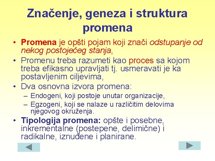 Značenje, geneza i struktura promena • Promena je opšti pojam koji znači odstupanje od