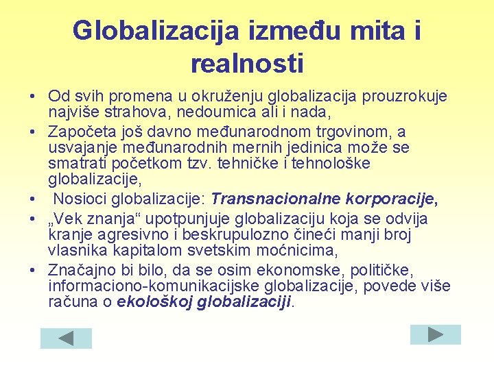 Globalizacija između mita i realnosti • Od svih promena u okruženju globalizacija prouzrokuje najviše