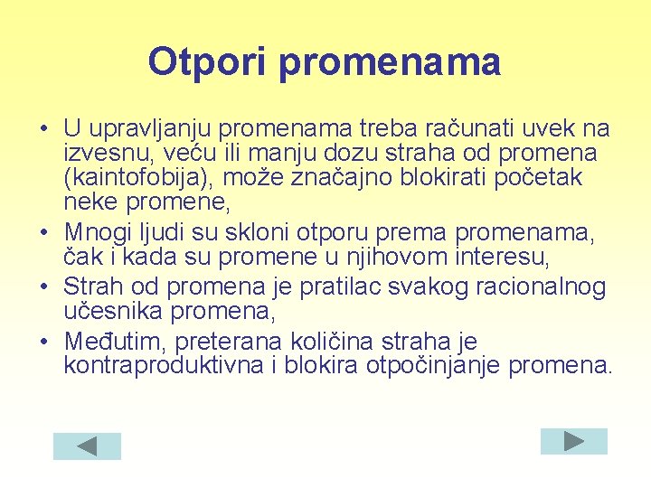 Otpori promenama • U upravljanju promenama treba računati uvek na izvesnu, veću ili manju