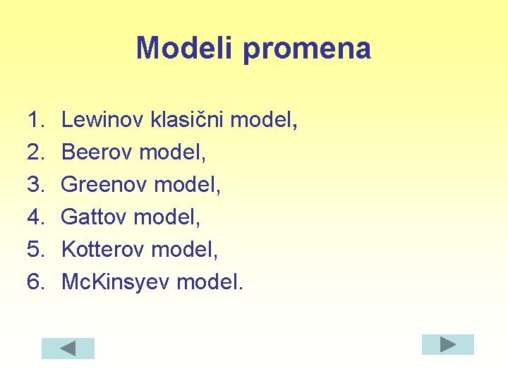 Modeli promena 1. 2. 3. 4. 5. 6. Lewinov klasični model, Beerov model, Greenov