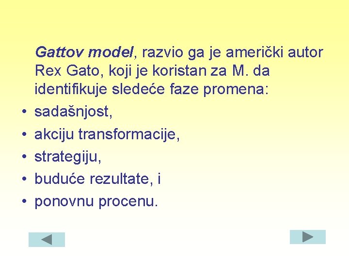  • • • Gattov model, razvio ga je američki autor Rex Gato, koji