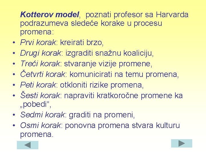  • • Kotterov model, poznati profesor sa Harvarda podrazumeva sledeće korake u procesu