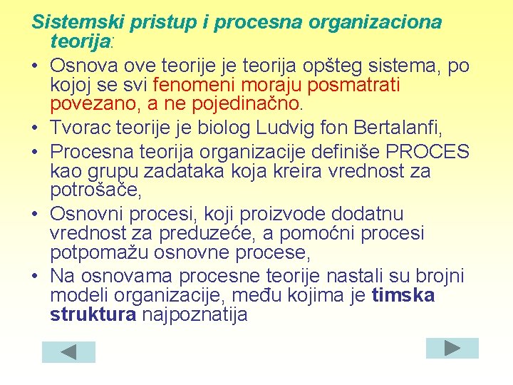 Sistemski pristup i procesna organizaciona teorija: • Osnova ove teorije je teorija opšteg sistema,