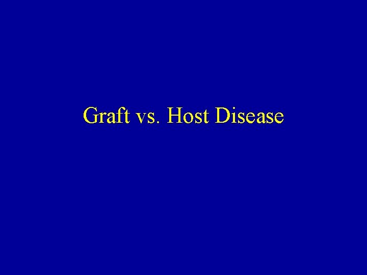 Graft vs. Host Disease 