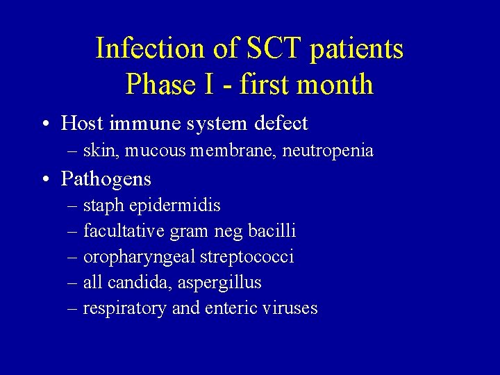 Infection of SCT patients Phase I - first month • Host immune system defect