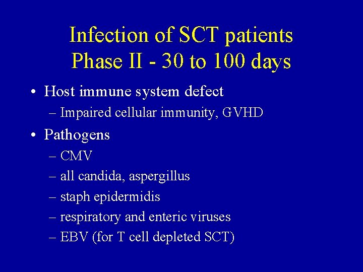 Infection of SCT patients Phase II - 30 to 100 days • Host immune